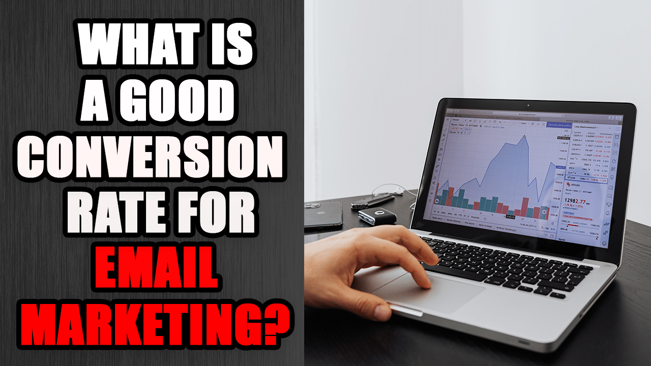 Deciphering Email Marketing: What's a Good Conversion Rate?