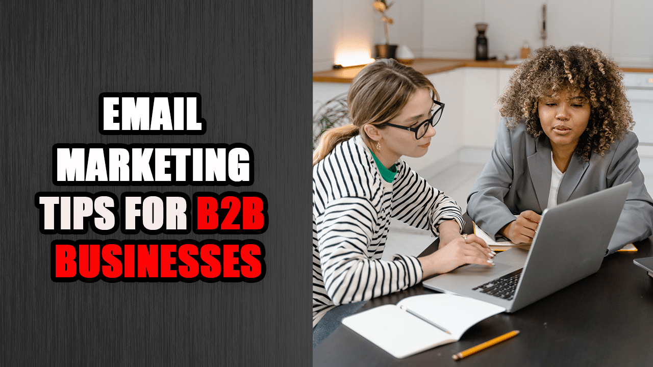 15 Email Marketing Tips For B2B Businesses To 3x Conversions In 2024